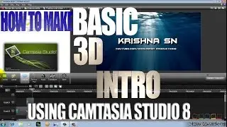 HOW TO MAKE A BASIC 3D INTRO USING CAMTASIA STUDIO (voice tutorial)
