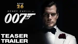 BOND 26 - Teaser Trailer (2025) Henry Cavill James Bond Movie Concept