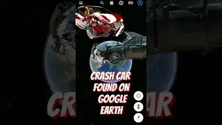 Crash Car Found💥🤯On Google Earth|Google Map Secrets|