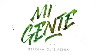 MI GENTE - STROIKA DJ'S REMIX DRUM'N'BASS