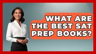 What Are The Best SAT Prep Books? - The College Explorer
