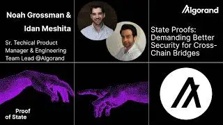 Proof of State | Ep. 06 - State Proofs: Demanding Better Security for Cross-Chain Bridges