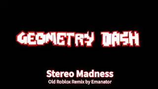 Geometry Dash - Stereo Madness but it sounds like a 2009 Roblox song