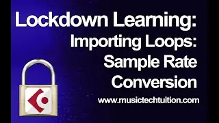 Lockdown Learning: 52 - Sample Rate Conversion when importing Loops