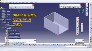 39.Draft Feature || Shell Feature in CATIA 2024