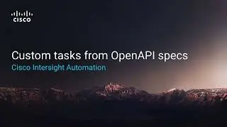 Generating Intersight Automation Custom Tasks from OpenAPI Specs