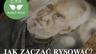 JAK ZACZĄĆ RYSOWAĆ?