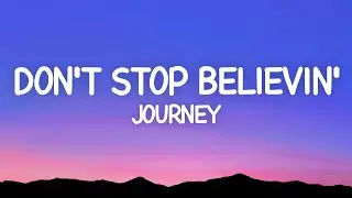 Journey - Don't Stop Believin' (Lyrics)
