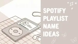 Aesthetic Spotify Playlist Name Ideas