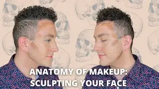 Anatomy of Makeup #1 | Sculpting Your Face