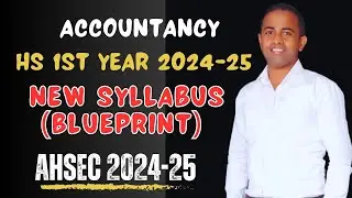 hs 1st year Accountancy syllabus 2024-2025 ahsec|class 11 ahsec syllabus 2024-25 with blueprint