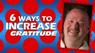 6 Ways to Increase Gratitude