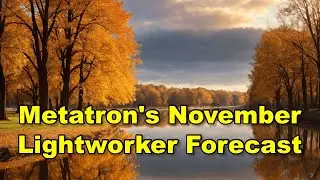 Metatron's Lightworker Forecast for November 2024