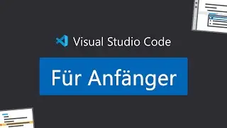 Einführung in Visual Studio Code für Anfänger | 2021