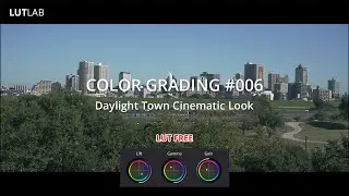 COLOR GRADING 006 - Daylight Town Cinematic Look | LUT Free