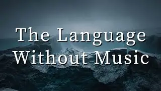 The Language With No Word For Music