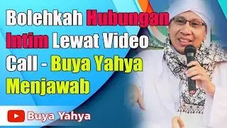 Bolehkah Hubungan Intim Lewat Video Call ? -  Buya Yahya Menjawab