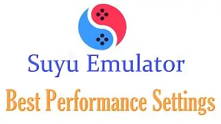 Best Performance Settings for Suyu Emulator