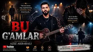 AZIZ AKBARALI—BU G'AMLAR 2026 