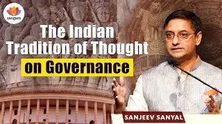 Indian Governance Philosophy: From Kautilya's Arthashastra to Modern Statecraft | Sanjeev Sanyal