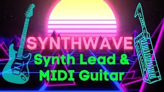 Synthwave MIDI Guitar Solo & Synth Lead Tutorial - Improvisation Techniques For Beginners