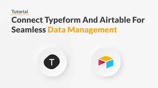 Quickwork | Tutorial: Add New Typeform Entries To Airtable As Records