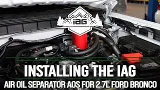 IAG Air Oil Separator AOS For 2021 + 2.7L Ford Bronco Install