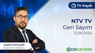 12.09.2024 - NTV TV - Geri Sayım - GCM Yatırım Araştırma Müdürü Kudret Ayyıldır @kudretayyildir