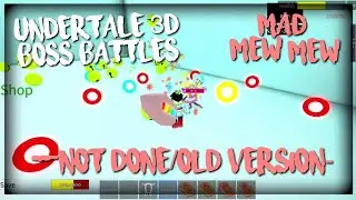Roblox Undertale 3D Boss Battles: Mad Mew Mew (Old Version)