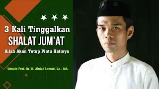 Tiga Kali Tinggalkan Shalat Jum'at, Allah Tutup Pintu Hatinya || Prof. Dr. H. Abdul Somad, Lc. MA.