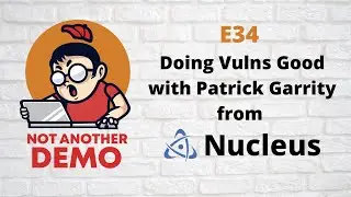 E34 - Not Another Demo - Nucleus Security