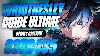 BUILD WRIOTHESLEY EN 5MIN : GENSHIN IMPACT - GUIDE COMPLET (ARME/ARTEFACT/CONSTELLATION/TEAM)