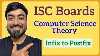 Infix to Postfix Conversion | ISC Class 12 Computer Science Boards Theory