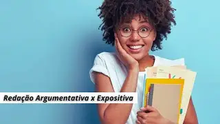 Redação Argumentativa x Expositiva