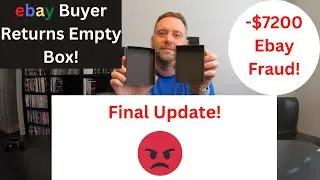 FINAL UPDATE: $7200 ebay Fraud! Ebay Buyer Purchased $7200 in items and returned empty boxes!