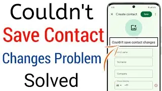 Fix Couldn't Save Contact Changes Problem Solve In Android | Contact Not Add Emojis Problem