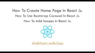 React Js Part3.How To Create Home Page In React Js. How To Use Bootstrap Carousel In React Js.