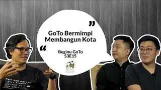 [BEGINU S3E15] William Tanuwijaya, Kevin Aluwi, dan Siasat GoTo Berjalan Jauh