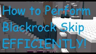 How to Perform Blackrock Skip EFFIECIENTLY! (Block Tales)