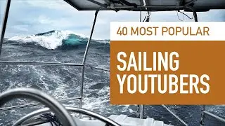40 Most Popular Sailing YouTubers (by Subscribers) August 2020