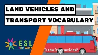 Land Vehicles | Transport for Kids | Transportation Vocabulary