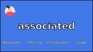 ASSOCIATED - Meaning and Pronunciation