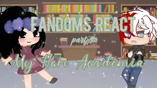|~|FANDOMS REACT|~|Part 3: My Hero Academia|~|SPOILERS|~|
