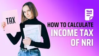Understanding NRI Taxation: How to Calculate Your Taxes in India | UAE | USA | #capiyushmittal