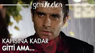 Geri gelmeyeceğim! - Gönülçelen