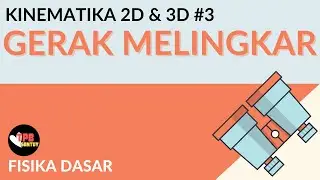 Gerak Melingkar | Kinematika 2D & 3D | Part 3 | Fisika Dasar