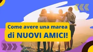 Come trovare nuovi amici!