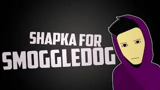 SHAPKA FOR SMOGGLEDOG