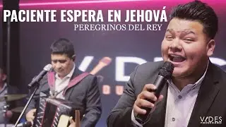 Paciente espera en Jehová - Peregrinos del Rey