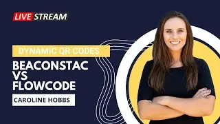 Dynamic QR Codes- Beaconstac vs Flowcode